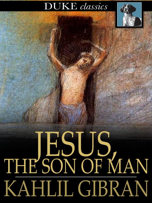 Title details for Jesus, The Son of Man by Kahlil Gibran - Available
